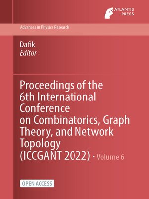 Proceedings of the 6th International Conference on Combinatorics, Graph Theory, and Network Topology (ICCGANT 2022) - ebook